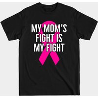 My Mom's Fight Is My Fight T-shirt for Men
