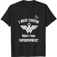 I Beat Cancer 3x What's Your Superpower? Cancer Survivor T-Shirt