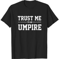 Trust Me I'm An Umpire Men's T-Shirt — Mens T Shirts