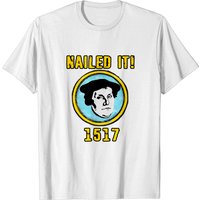 T-Shirt Martin Luther Nailed It 1517 Réforme Protestante pour Hommes