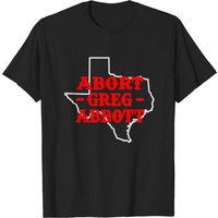 Abort Greg Abbott Men's T-Shirt in Black — Mens T Shirts