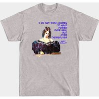 Mary Shelley - I Do Not Wish Women To Have Power Over Men T-Shirt
