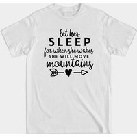 Laissez-la dormir, car quand elle se réveillera, elle déplacera des montagnes T-shirt