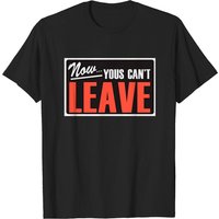 T-shirt Quarantine Now Yous Can't Leave pour hommes