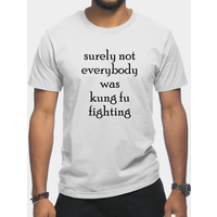 T-shirt Surely Not Everybody Was Kung Fu Fighting pour hommes — T-shirts pour hommes