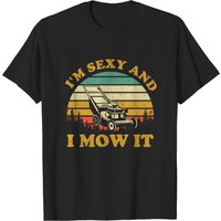 Lawn Mowing Machine Landscapers I'm Sexy And I Mow It T-Shirt