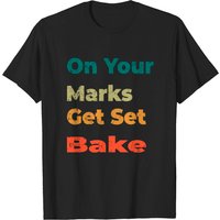 On Your Marks Get Set Bake - Great British Bake Off T-Shirt for Men