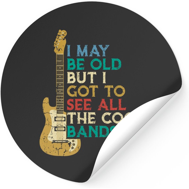 I May Be Old But I Got To See All The Cool Bands Guitar Sticker — Stickers & Decals