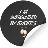 I'm Surrounded By Idiots Sticker - Classic Square Style