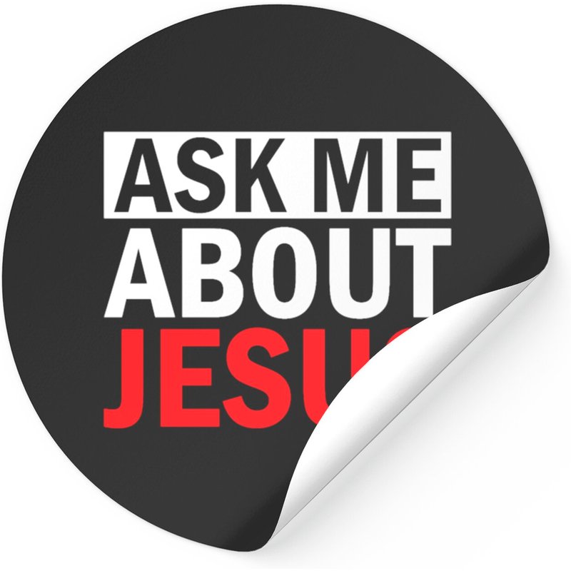 Ask Me About Jesus Sticker — Stickers & Decals