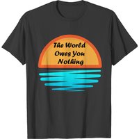 T-shirt Citation du Jour : Le Monde ne Vous Doit Rien pour Hommes — T-shirts pour hommes