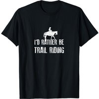 T-shirt I'd Rather Be Trail Riding - Cadeau humoristique pour hommes