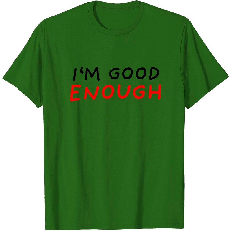 I'm Good Enough Motivational Words Men's T-Shirt — Mens T Shirts