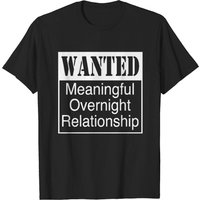 T-shirt Wanted Meaningful Overnight Relationship pour hommes — T-shirts pour hommes