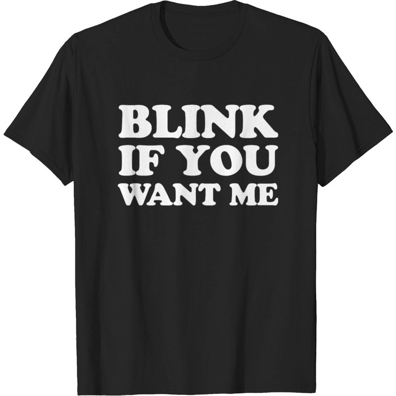 Blink If You Want Me Men's T-shirt in Black — Mens T Shirts