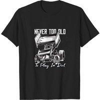 Never To Old Play In Dirt T-shirt for Men