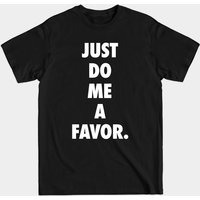 Just Do Me A Favor - Just Do It T-shirt pour hommes — T-shirts pour hommes