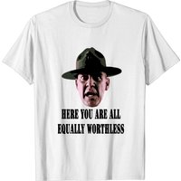 Here, You Are All Equally Worthless! - Full Metal Jacket T-Shirt — Mens T Shirts