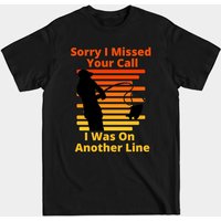 Sorry I Missed Your Call Fishing Humor T-Shirt for Men — Mens T Shirts
