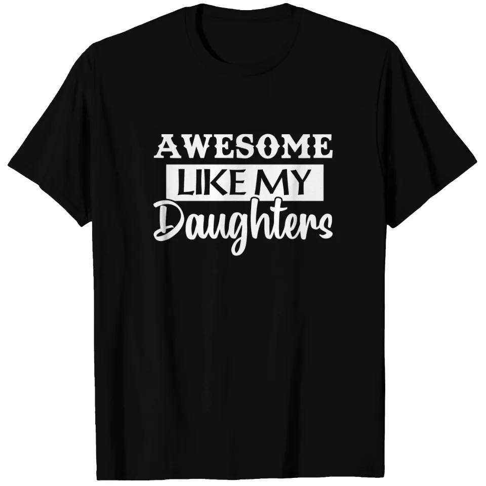 Awesome Like My Daughters T-Shirt — Mens T Shirts