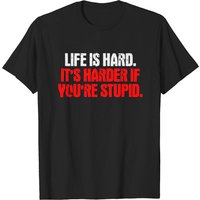 Life Is Hard It's Harder If You're Stupid T-shirt pour hommes — T-shirts pour hommes
