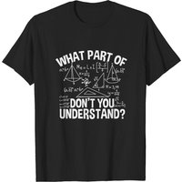 T-shirt Enseignant de Mathématiques - Que ne comprends-tu pas ?