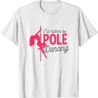 T-shirt pour hommes I'd Rather Be Pole Dancing