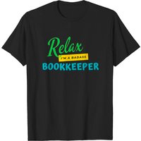 T-shirt pour hommes Bookkeeper Relax I'm A Badass — T-shirts pour hommes