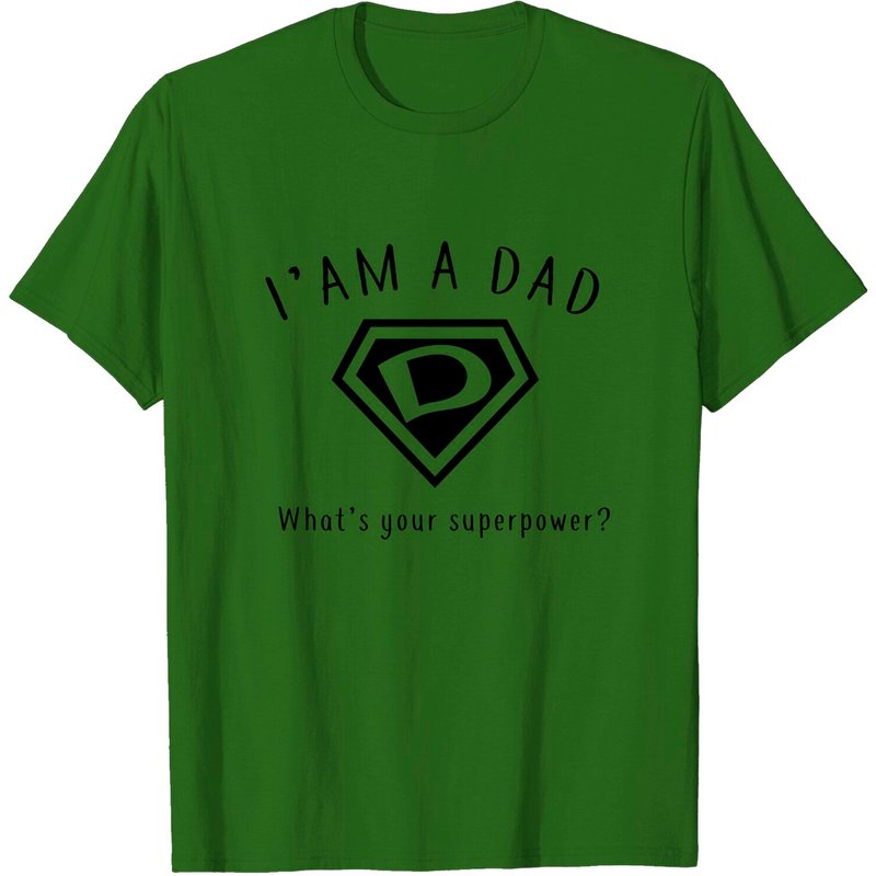 I Am A Dad, What's Your Super Power T-Shirt for Men — Mens T Shirts