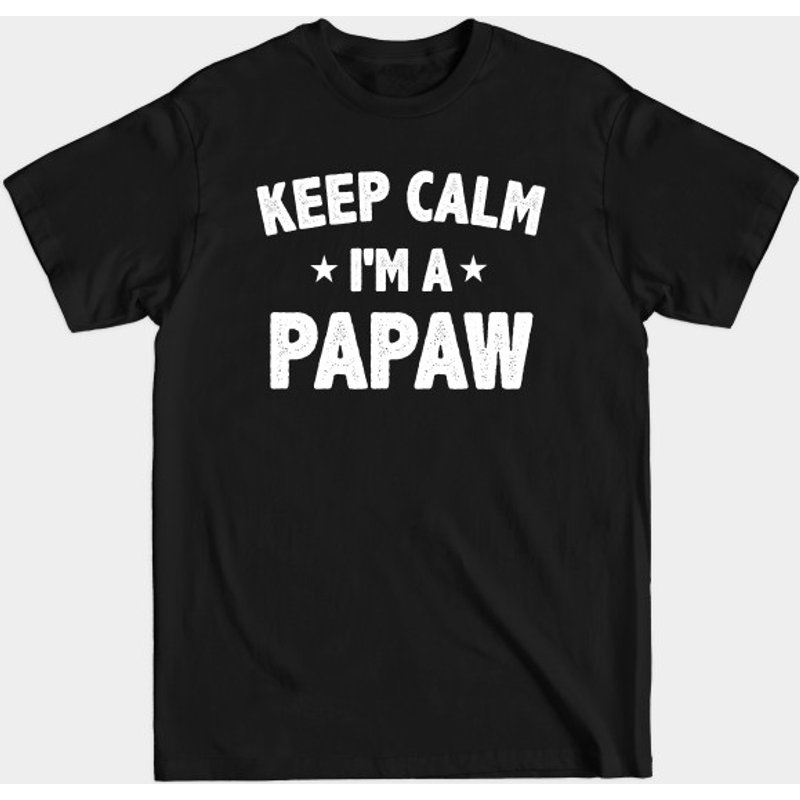 Funny Papaw Keep Calm I'm A Papaw T-shirt