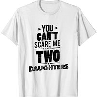 T-shirt Vous Ne Pouvez Pas Me Faire Peur, J'ai Deux Filles