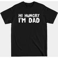 Hi Hungry I'm Dad - Hungry Dad T-Shirt — Mens T Shirts