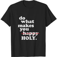 T-shirt pour hommes Do What Makes You Happy Holy en noir