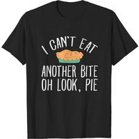 T-shirt I Can't Eat Another Bite Of Look Pie Food Lovers — T-shirts pour hommes