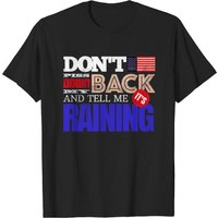 T-shirt Don't Piss Down My Back And Tell Me It's Raining pour hommes — T-shirts pour hommes