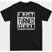 T-shirt I Just Turned Heel Fan de Lutte Professionnelle pour Hommes — T-shirts pour hommes