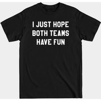 T-shirt I Just Hope Both Teams Have Fun — T-shirts pour hommes
