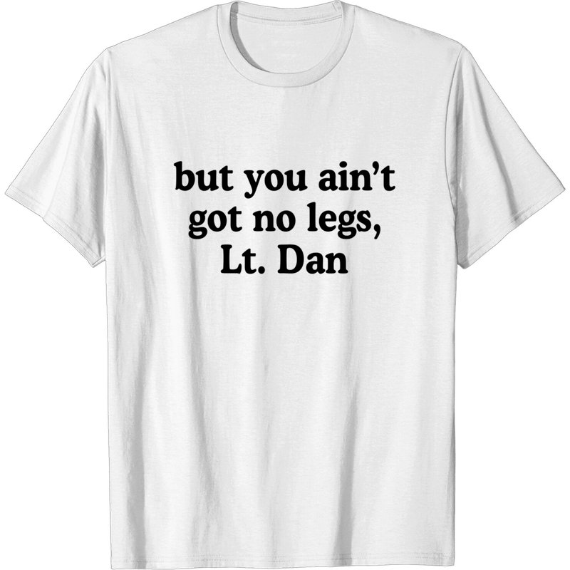 Forrest Gump Lieutenant Dan Funny T-Shirt for Men — Mens T Shirts