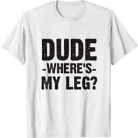 T-shirt Dude Where's My Leg Amputé pour hommes — T-shirts pour hommes