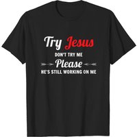 Try Jesus Please Don't Try Me Men's Christian T-Shirt