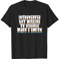 Introverted But Willing To Discuss Mark E Smith - The Fall T-Shirt — Mens T Shirts