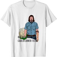 T-shirt Did You Just Say Cauliflower To Me - Logan Lucky pour hommes — T-shirts pour hommes