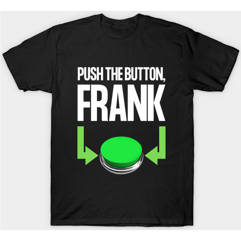 Push The Button, Frank - Mystery Science Theatre 3000 T-Shirt — Mens T Shirts