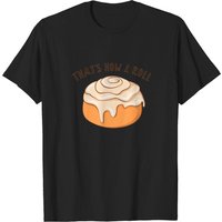 Funny Cinnamon Roll How I Roll T-Shirt for Men