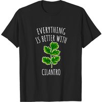 Everything Is Better With Cilantro Men's T-Shirt