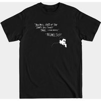 Michael Scott Quote T-Shirt - You Miss 100% Of The Shots You Don't Take