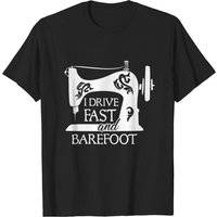 T-shirt I Drive Fast And Barefoot Sewing pour hommes