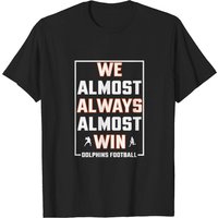 T-shirt Miami Dolphins We Almost Always Almost Win pour hommes — T-shirts pour hommes