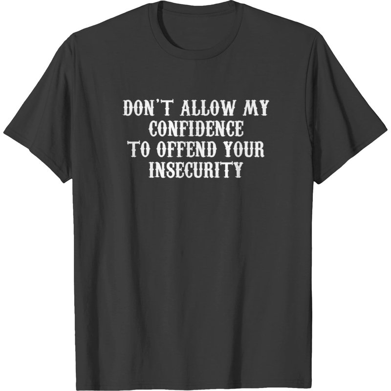 T-shirt Ne Laissez Pas Ma Confiance Offenser Vos Insécurités — T-shirts pour hommes