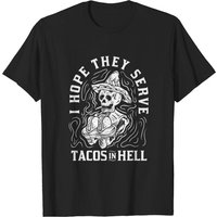 T-shirt I Hope They Serve Tacos In Hell pour hommes — T-shirts pour hommes